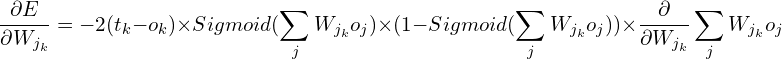 \[ \frac{\partial E}{\partial W_{j_k}}=-2(t_{k}-o_{k})\times Sigmoid(\sum_{j}W_{j_k}o_{j})\times (1 - Sigmoid(\sum_{j}W_{j_k}o_{j}))\times \frac{\partial }{\partial W_{j_k}} \sum_{j}W_{j_k}o_{j} \]