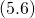 (5.6)