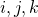 i,j,k