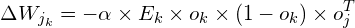 \[ \Delta W_{j_k} = -\alpha\times E_k\times o_k\times (1 - o_k)\times o_{j}^T \]