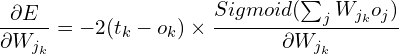 \[ \frac{\partial E}{\partial W_{j_k}}=-2(t_{k}-o_{k})\times \frac{Sigmoid(\sum_{j}W_{j_k}o_{j})}{\partial W_{j_k}} \]
