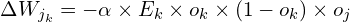 \[ \Delta W_{j_k} = -\alpha\times E_k\times o_k\times (1 - o_k) \times o_{j} \]