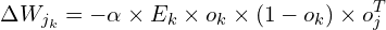 \[ \Delta W_{j_k} = -\alpha\times E_k\times o_k\times (1 - o_k)\times o_{j}^T \]